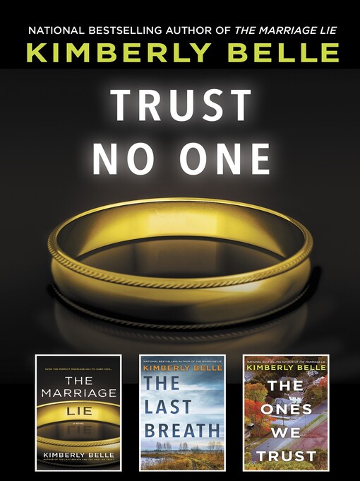 Title details for Trust No One: The Marriage Lie ; The Last Breath ; The Ones We Trust by Kimberly Belle - Available